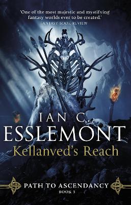 Kellanved's Reach: (Path to Ascendancy Book 3): full of adventure and magic, this is the spellbinding final chapter in Ian C. Esslemont's awesome epic fantasy sequence by Ian C Esslemont