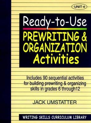 Ready-to Use Prewriting and Organization Activities (Volume 4 of Writing Skills Curriculum Library) book