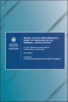 Mental Health Professionals’ Guide to Their Role in the Criminal Justice System: A Quick Reference Pocket Guide for Mental Health Professionals book