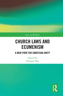 Church Laws and Ecumenism: A New Path for Christian Unity by Norman Doe