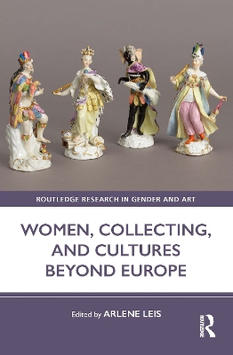 Women, Collecting, and Cultures Beyond Europe book