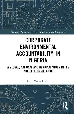 Corporate Environmental Accountability in Nigeria: A Global, National and Regional Study in the Age of Globalization book