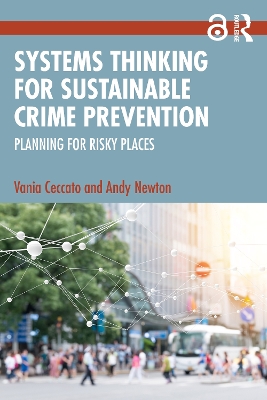 Systems Thinking for Sustainable Crime Prevention: Planning for Risky Places by Vania Ceccato