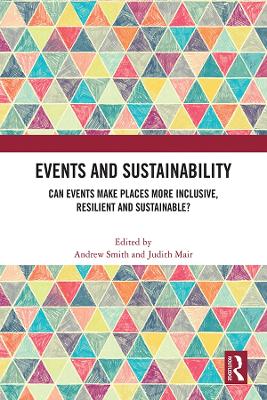 Events and Sustainability: Can Events Make Places More Inclusive, Resilient and Sustainable? book