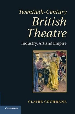 Twentieth-Century British Theatre by Claire Cochrane