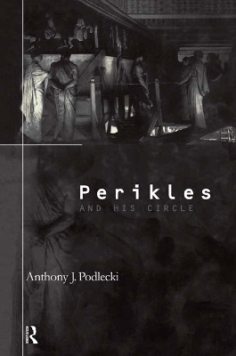 Perikles and his Circle by Anthony J. Podlecki