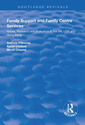 Family Support and Family Centre Services: Issues, Research and Evaluation in the UK, USA and Hong Kong by Andrew Pithouse