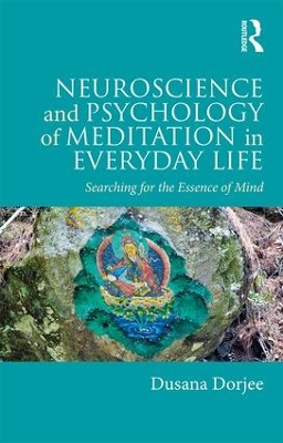 Neuroscience and Psychology of Meditation in Everyday Life by Dusana Dorjee