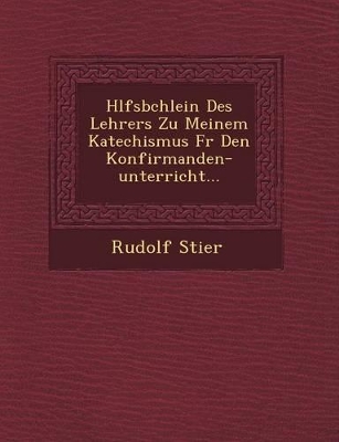 H Lfsb Chlein Des Lehrers Zu Meinem Katechismus Fur Den Konfirmanden-Unterricht... book