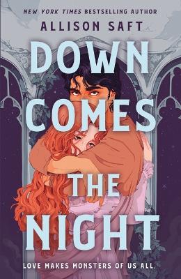 Down Comes the Night by Allison Saft