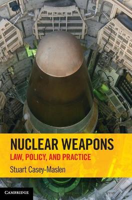 Nuclear Weapons: Law, Policy, and Practice book