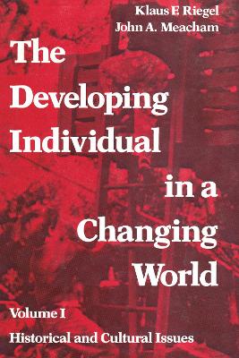 The Developing Individual in a Changing World: Volume 1, Historical and Cultural Issues book