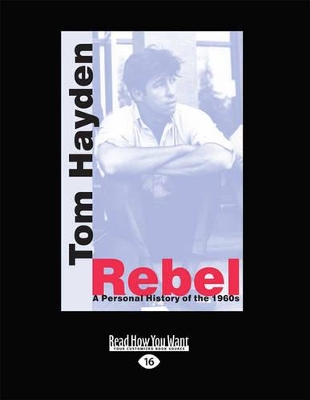 Rebel by Tom Hayden
