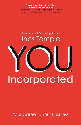 YOU, Incorporated: Your Career is Your Business by Ines Temple