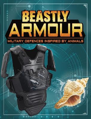 Beastly Armour: Military Defences Inspired by Animals by Charles C. Hofer