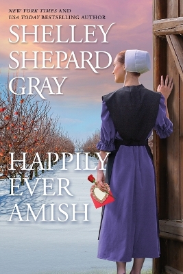 Happily Ever Amish by Shelley Shepard Gray