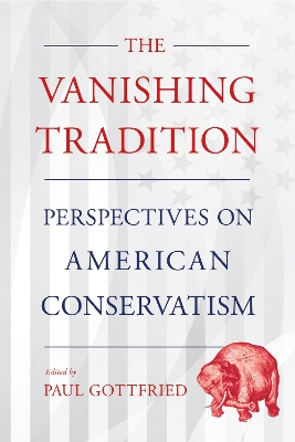 The Vanishing Tradition: Perspectives on American Conservatism book