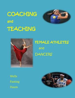 Coaching and Teaching Female Athletes and Dancers: The Essentials of Physical and Mental Conditioning book