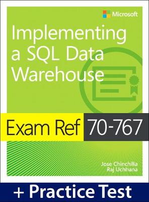 Exam Ref 70-767 Implementing a SQL Data Warehouse with Practice Test by Jose Chinchilla