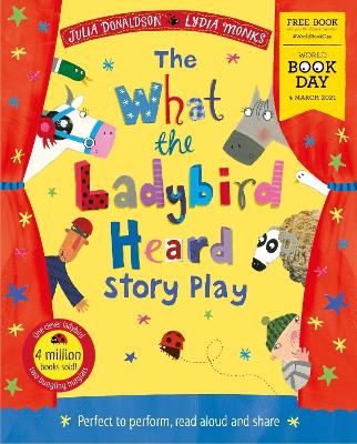 The The What the Ladybird Heard Play: World Book Day 2021 by Julia Donaldson
