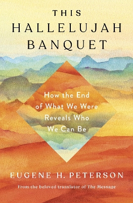 Hallelujah Banquet, This: How the End of What We Were Reveals who We Can Be book