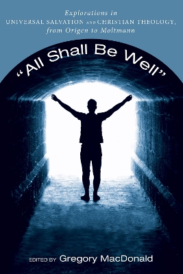 All Shall Be Well by Gregory MacDonald