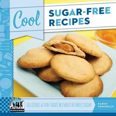 Cool Sugar-Free Recipes: Delicious & Fun Foods Without Refined Sugar book