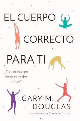 El Cuerpo Correcto Para Ti (Spanish) book