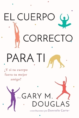 El Cuerpo Correcto Para Ti (Spanish) book