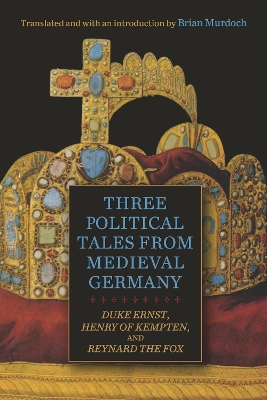 Three Political Tales from Medieval Germany: Duke Ernst, Henry of Kempten, and Reynard the Fox book