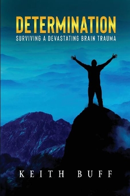 Determination: Surviving a Devastating Brain Trauma book