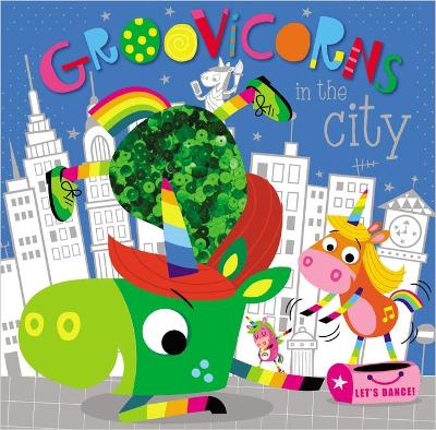 Groovicorns in the City by Rosie Greening