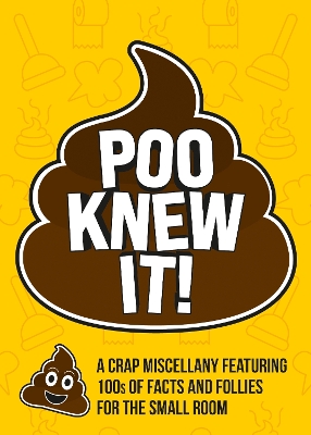 Poo Knew It!: A Crap Miscellany Featuring 100s of Facts and Follies for the Small Room book