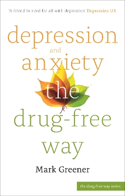 Depression and Anxiety the Drug-Free Way by Mark Greener