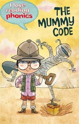 I Love Reading Phonics Level 4: The Mummy Code book