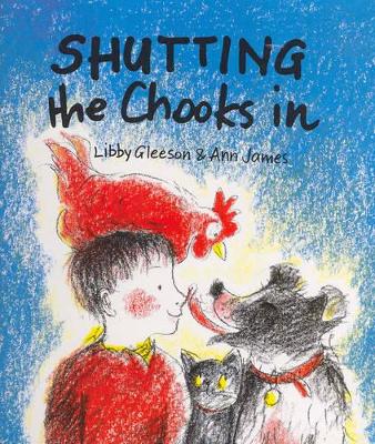 Shutting the Chooks in by Libby Gleeson