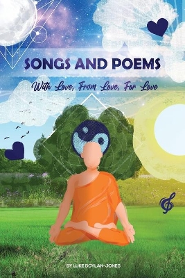 Songs and Poems: With Love, From Love, For Love by Luke Boylan-Jones