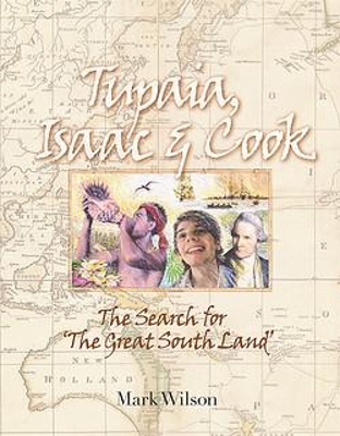Tupaia, Isaac and Cook: The Search for the 'Great South Land' book