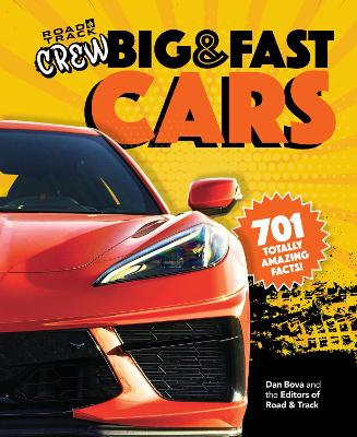 Road & Track Crew's Big & Fast Cars: 701 Totally Amazing Facts! book