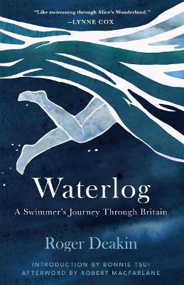 Waterlog: A Swimmers Journey Through Britain by Roger Deakin