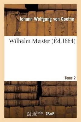 Wilhelm Meister Tome 2 by Johann Wolfgang Goethe