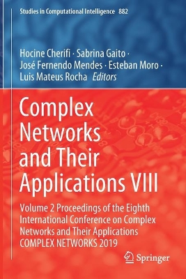 Complex Networks and Their Applications VIII: Volume 2 Proceedings of the Eighth International Conference on Complex Networks and Their Applications COMPLEX NETWORKS 2019 book
