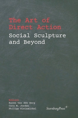 The Art of Direct Action: Social Sculpture and Beyond book