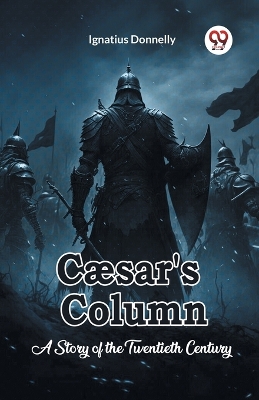 Cæsar's ColumnA Story of the Twentieth Century (Edition2023) book