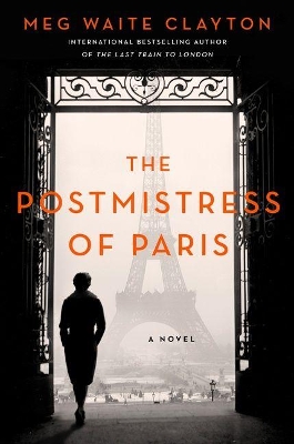 The Postmistress Of Paris: A Novel by Meg Waite Clayton