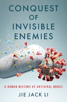 Conquest of Invisible Enemies: A Human History of Antiviral Drugs book