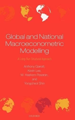 Global and National Macroeconometric Modelling by Anthony Garratt