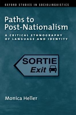 Paths to Post-Nationalism by Monica Heller