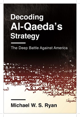 Decoding Al-Qaeda's Strategy: The Deep Battle Against America book