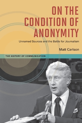 On The Condition of Anonymity by Matt Carlson